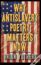 Why Antislavery Poetry Matters Now