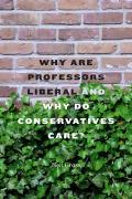 Why Are Professors Liberal And Why Do Conservatives Care?