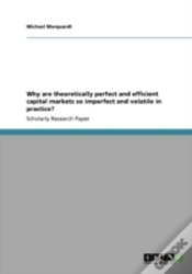 Capa do artigo Why Are Theoretically Perfect And Efficient Capital Markets So Imperfect And Volatile In Practice?