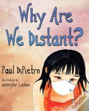 Why Are We Distant?