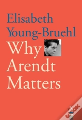Why Arendt Matters