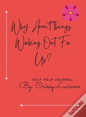 Why Aren'T Things Working Out With Us?