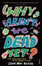 Why Aren'T We Dead Yet? - Preview