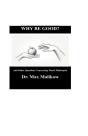 Why Be Good? And Other Questions Concerning Moral Philosophy - Preview