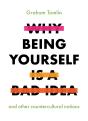 Why Being Yourself Is A Bad Idea - Preview