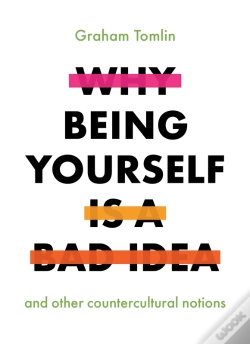 Capa do artigo Why Being Yourself Is A Bad Idea