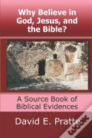 Why Believe In God, Jesus, And The Bible?
