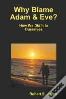 Why Blame Adam And Eve?