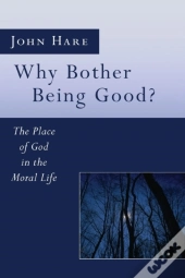Why Bother Being Good?