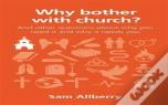 Why Bother With Church?