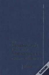 Why Canadian Unity Matters And Why Americans Care