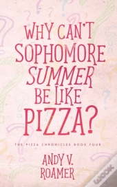 Why Can'T Sophomore Summer Be Like Pizza?