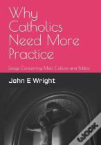 Why Catholics Need More Practice