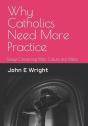Why Catholics Need More Practice - Preview