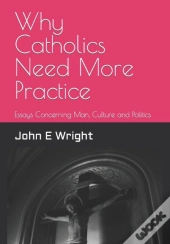 Why Catholics Need More Practice