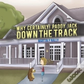 Why Certainly! Paddy Jack Down The Track