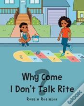 Why Come I Don'T Talk Rite?