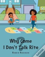Why Come I Don'T Talk Rite?