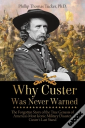 Why Custer Was Never Warned