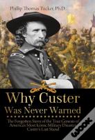 Why Custer Was Never Warned