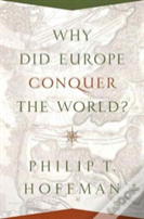 Why Did Europe Conquer The World?
