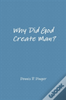 Why Did God Create Man?