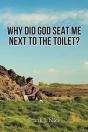 Why Did God Seat Me Next To The Toilet? - Preview