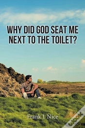 Capa do artigo Why Did God Seat Me Next To The Toilet?