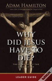 Capa do artigo Why Did Jesus Have To Die? - Leader Guide