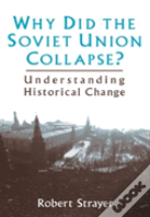 Why Did The Soviet Union Collapse?: Understanding Historical Change