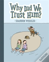 Why Did We Trust Him?