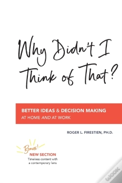 Capa do artigo Why Didn'T I Think Of That?  : Better Decision Making At Home And At Work