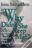 Why Didn'T She Keep Me?
