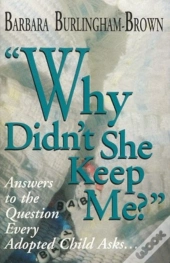 Why Didn'T She Keep Me?