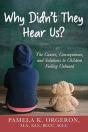Why Didn'T They Hear Us? The Causes, Consequences, And Solutions To Children Feeling Unheard - Preview