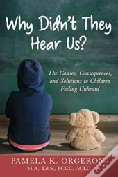 Why Didn'T They Hear Us? The Causes, Consequences, And Solutions To Children Feeling Unheard