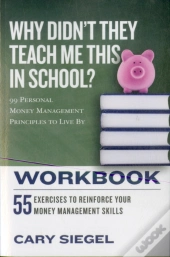 Why Didn'T They Teach Me This In School? Workbook