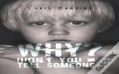 Why Didn'T You Tell Someone?