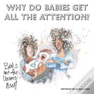Why Do Babies Get All The Attention?