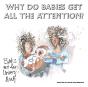 Why Do Babies Get All The Attention? - Preview
