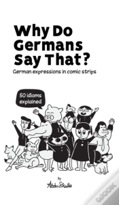 Capa do artigo Why Do Germans Say That? German Expressions In Comic Strips. 50 Idioms Explained.