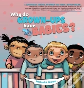 Why Do Grown Ups Have Babies?