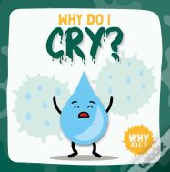 Why Do I Cry?