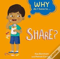 Why Do I Have To ...: Share?