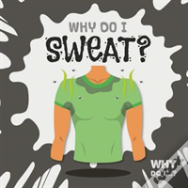 Why Do I Sweat?