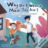 Why Do I Wear A Mask, You Ask?