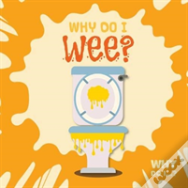 Why Do I Wee?