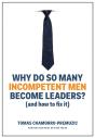 Why Do So Many Incompetent Men Become Leaders? - Preview