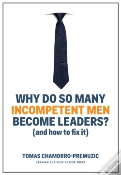 Capa do artigo Why Do So Many Incompetent Men Become Leaders?