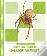 Why Do Spiders Make Webs?